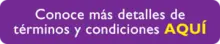 Conoce mas detalles de Términos y condiciones aquí