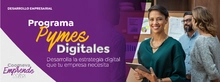 Programa Pymes Digitales: Desarrolla la estrategia digital que tu empresa necesita