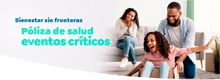 Bienestar sin fronteras p&oacute;liza de salud eventos cr&iacute;ticos