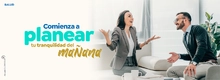 Comienza a planear tu tranquilidad del ma&ntilde;ana
