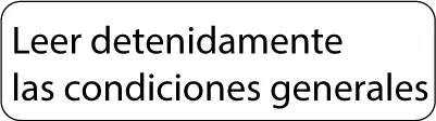 Leer detenidamente las condiciones generales