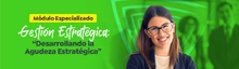 M&Oacute;DULO ESPECIALZIADO Gesti&oacute;n Estrat&eacute;gica: &ldquo;Desarrollando la Agudeza Estrat&eacute;gica&rdquo;