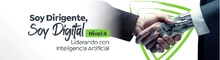 Curso Soy Dirigente, Soy Digital nivel 4: ?Liderando con Inteligencia Artificial