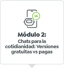 M&oacute;dulo 2: Chats para la cotidianidad: Versiones gratuitas vs versiones pagas