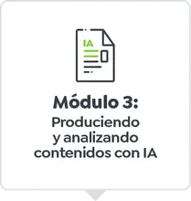 M&oacute;dulo 3: Produciendo y analizando contenidos con IA